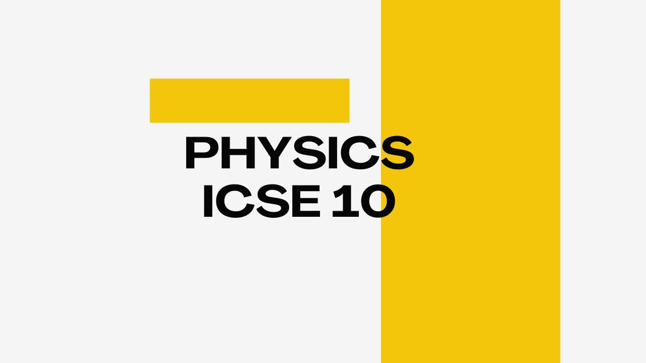 How to study Physics in ICSE Class 10